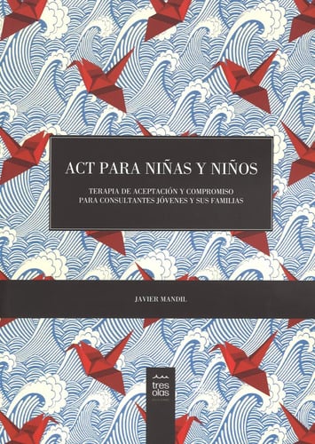 Libro Act Para Niñas Y Niños; Terapia De Aceptacion Y Compromiso Para Consultantes Jovenes Y Sus Familias, De J. Mandil. Editorial Tres Olas Ediciones, Tapa Blanda