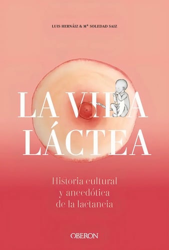 Portada de Vida Lactea Historia Cultural Y Anecdotica De La Lactanci...