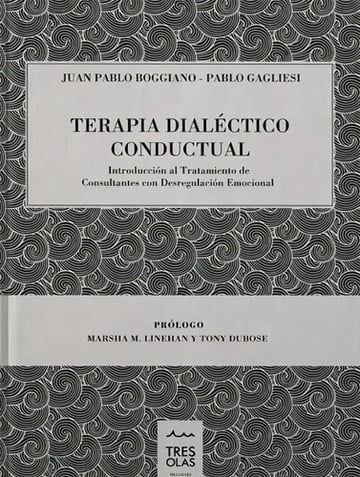 Portada de Terapia Dialéctico Conductual, De Juan Pablo Boggiano, Pablo Gagliesi. Editorial Tres Olas, Tapa Dura En Español, 2018