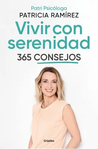 Portada de Vivir Con Serenidad. 365 Consejos, De Patricia Ramírez. Editorial Grijalbo, Tapa Blanda En Español, 2023
