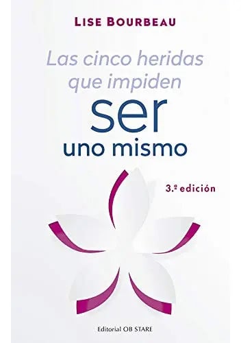 Cinco Heridas Que Impiden Ser Uno Mismo, Las - Lise Bourbeau
