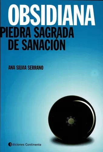 Portada de Obsidiana . Piedra Sagrada De Sanacion, De Serrano Ana Silvia. Editorial Continente, Tapa Blanda En Español, 2012