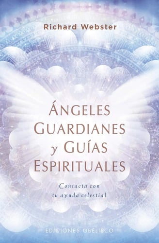 Portada de Libro Ángeles Guardianes Y Guías Espirituales, De Webster, Richard. Editorial Ediciones Obelisco, Tapa Blanda ( 2020)