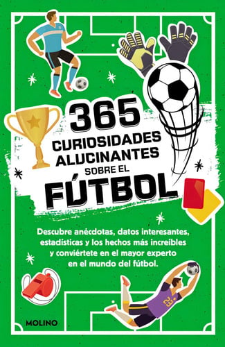 365 Datos Alucinantes Sobre El Fútbol, De Seguí Jiménez, Diana., Vol. 0. Editorial Molino, Tapa Blanda En Español, 2023