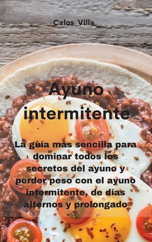Ayuno Intermitente : La Guía Más Sencilla Para Dominar