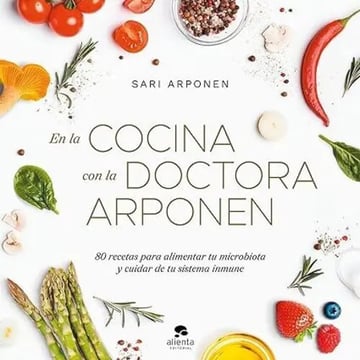 En La Cocina Con La Doctora Arponen: 80 Recetas Microbiota