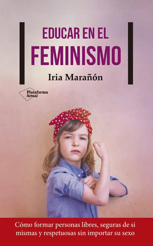 Portada de Educar En El Feminismo - Marañon, De Marañon, Iria. Editorial Plataforma, Tapa Blanda En Español, 2018