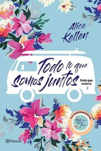 Deja Que Ocurra 2 Todo Lo Que Somos Juntos - Alice Kellen