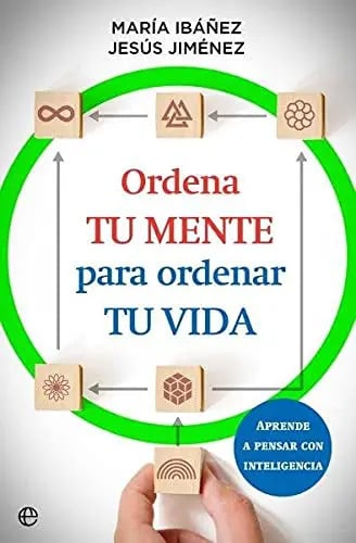 Ordena Tu Mente Para Ordenar Tu Vida Pensar