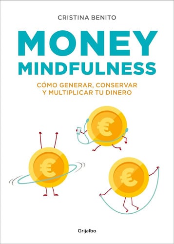 Money Mindfulness Cómo Generar, Conservar Y Multiplicar