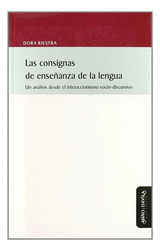 Portada de Las Consignas De Enseñanza De La Lengua Riestra