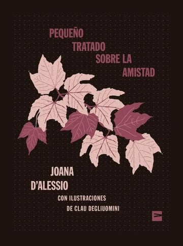 Portada de Pequeño Tratado Sobre La Amistad - D´alessio, Joana