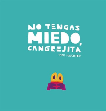 No Tengas Miedo Cangrejita - Chris Haughton