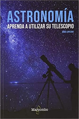 Astronomía. Aprenda A Utilizar Su Telescopio