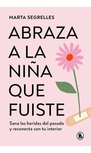 Abraza A La Niña Que Fuiste Marta Segrelles