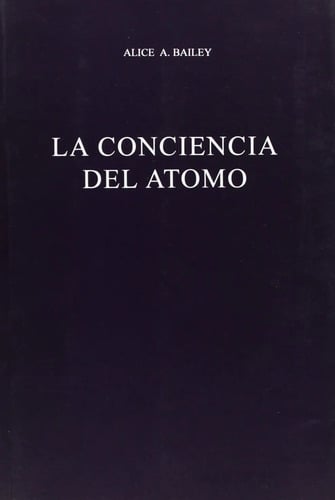 La Conciencia Del Átomo - Alice Bailey