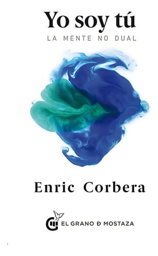 Yo Soy Tú La Mente No Dual Enric Corbera Autoayuda