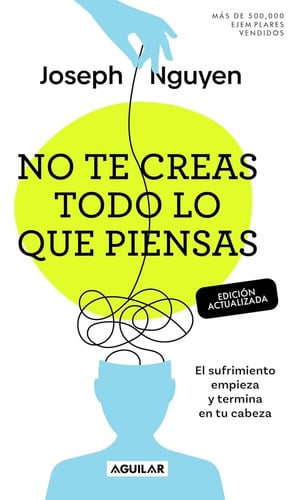 Portada de Libro No Te Creas Todo Lo Que Piensas - Joseph Nguyen, De Joseph Nguyen. Editorial Aguilar, Tapa Blanda ( 2025)