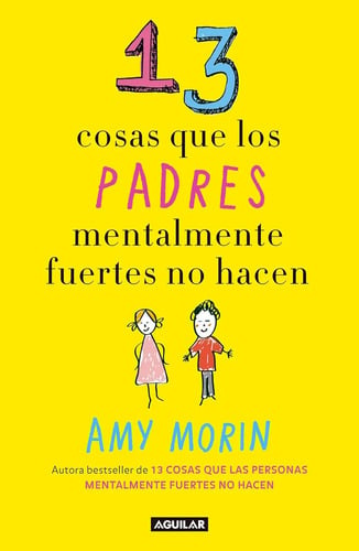 13 Cosas Que Los Padres Mentalmente Fuertes No Hacen - Morin