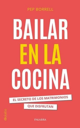 Portada de Libro - Bailar En La Cocina - Pep Borrell - 3era Edición Tapa Blanda