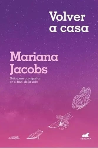 Volver A Casa - Mariana Jacobs Acompañar Final Vida