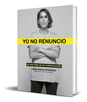 Yo No Renuncio: Mi Historia De No Conciliacion - Malamadre 