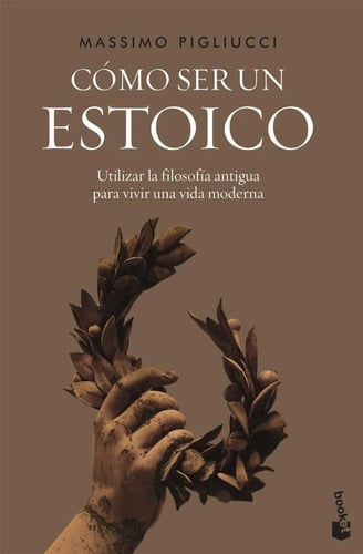 Portada de Libro: Cómo Ser Un Estoico - Estoicismo Filosofia Pigliucci