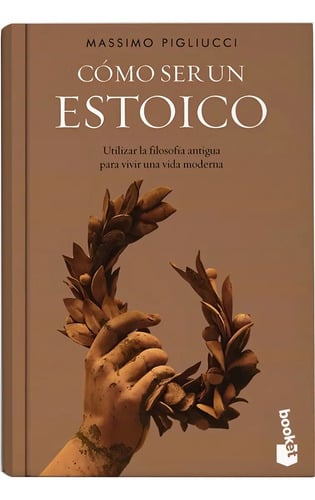Cómo Ser Un Estoico- Massimo Pigliucci - Debolsillo