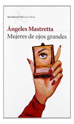 Libro: Mujeres De Ojos Grandes - Angeles Mastretta