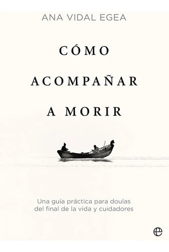 Portada de Cómo Acompañar A Morir - Vidal Egea, Ana