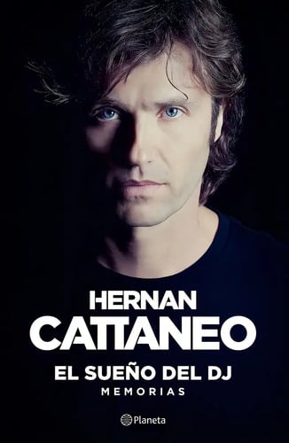 Portada de El Sueño Del Dj Memorias, De Hernan Cattaneo. Editorial Planeta, Tapa Blanda En Español, 2021