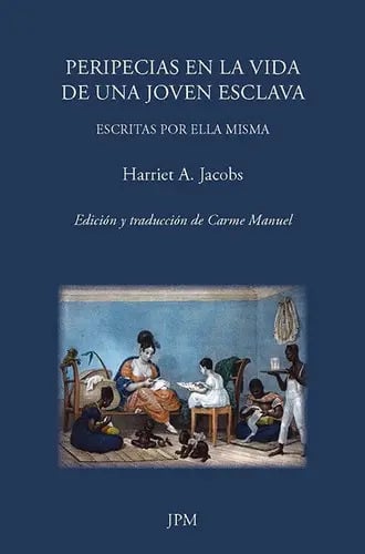 Peripecias En La Vida De Una Joven Esclava Harriet Jacobs