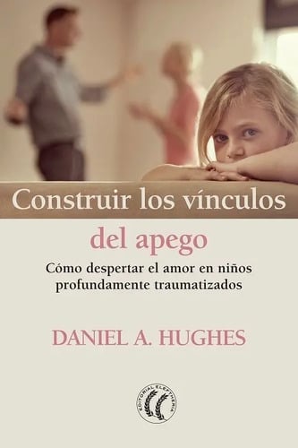 Construir Los Vinculos Del Apego - Daniela A. Hughes