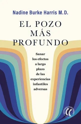 Portada de El Pozo Mas Profundo, De Burke Harris, Nadine. Editorial Editorial Eleftheria Sl, Tapa Blanda En Español