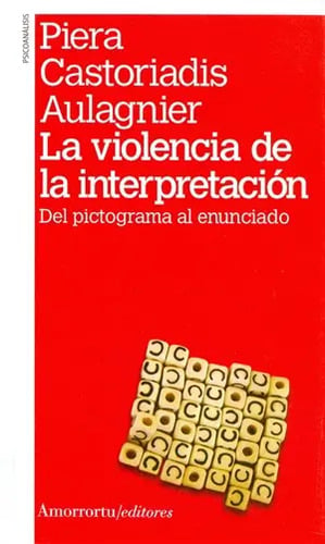 Portada de La Violencia De La Interpretación Piera Castoriadis Freud