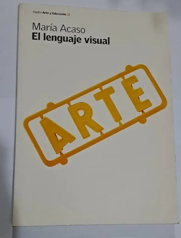 El Lenguaje Visual / María Acaso Arte Y Educación