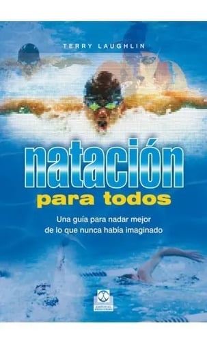 Natacion Para Todos Guia Nadar Mejor Laughlin, Terry