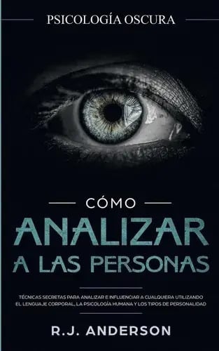 Cómo Analizar A Las Personas: Psicología Oscura ( Nuevo )