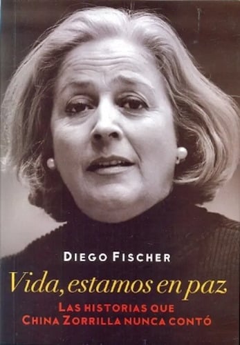Vida Estamos Paz Historias China Zorrilla Biografia Fischer