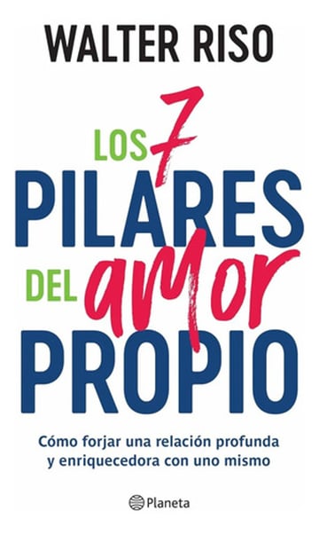 Portada de Los 7 Pilares Del Amor Propio Walter Riso Autoestima
