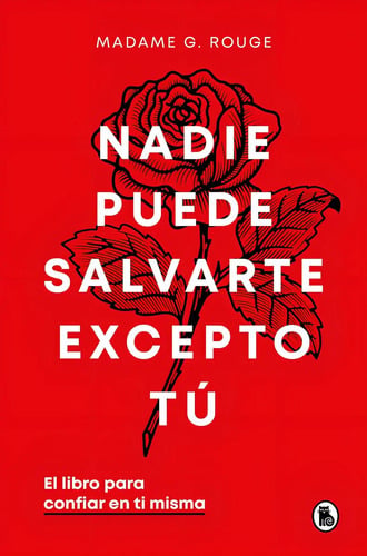 Nadie Puede Salvarte Excepto Tú El Libro Para Confiar En Ti Misma De Madame Rouge Editorial Bruguera Tapa Dura