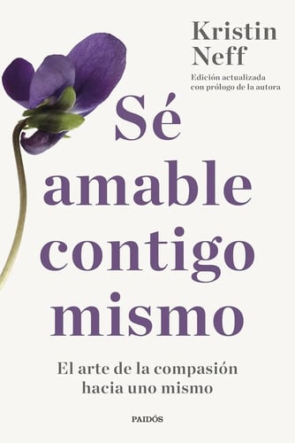 Portada de Se Amable Contigo Mismo El Arte De La Compasión Kristin Neff