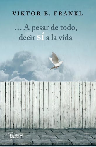 Portada de A Pesar De Todo, Decir Sí A La Vida / Viktor E. Frankl