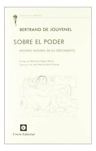 Sobre El Poder: Historia Natural De Su Crecimiento, De Bertrand De Jouvenel. Editorial Unión Editorial, Tapa Blanda En Español, 2011