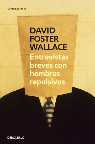 Portada de Entrevistas Breves Con Hombres Repulsivos, De Foster Wallace, David. Editorial Debolsillo En Español
