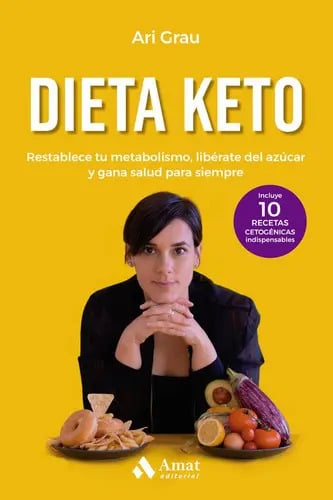 Dieta Keto: Restablece Tu Metabolismo, Libérate Del Azúcar