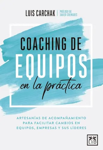 Portada de Coaching De Equipos En La Práctica - Luis Carchak