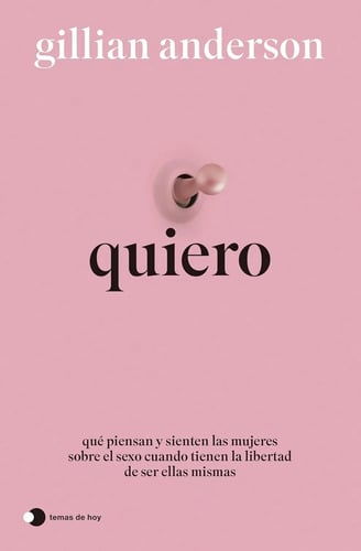 Portada de Quiero: Qué Piensan Y Sienten Las Mujeres Sobre El Sexo