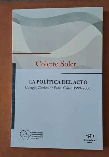 Portada de La Política Del Acto - Colegio Clínico De París 1999-2000