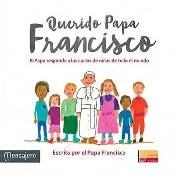 Portada de Libro Querido Papa Francisco Cartas Niños Del Mundo De Agape Libros Mensajero En Español Tapa Dura